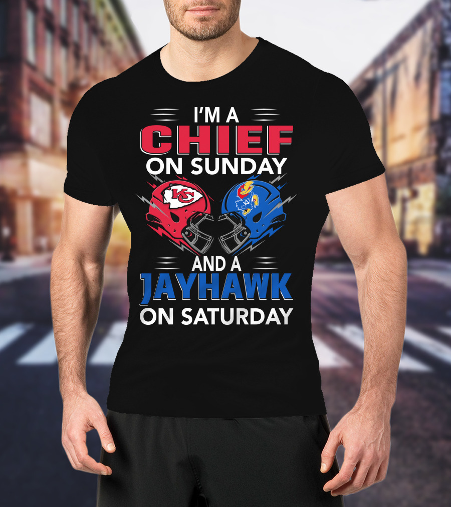 I'm A Chief On Sunday And A Jayhawk On Saturday T-Shirt