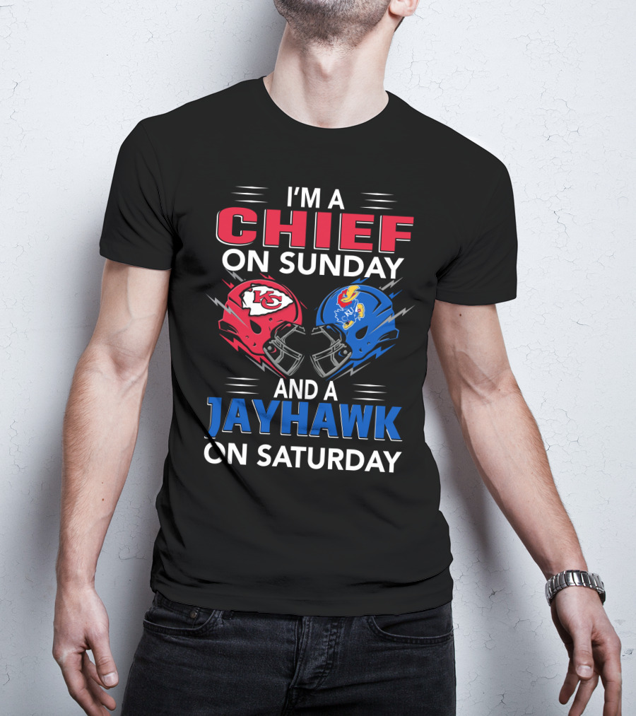 I'm A Chief On Sunday And A Jayhawk On Saturday T-Shirt