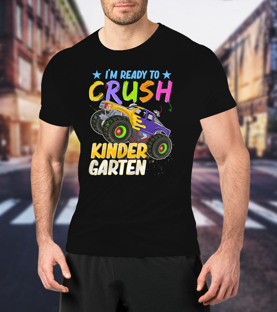 I'm Ready To Crush Kinder Garten Monster Truck Adventure T-Shirt