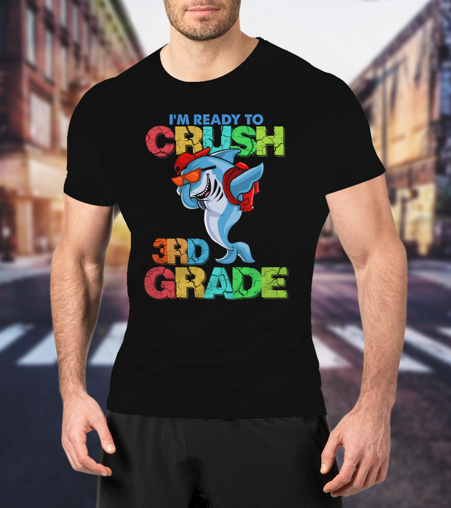 I'm Ready To Crush 3Rd Grade Shark Backpack Sunglasses Red Blue Green T-Shirt