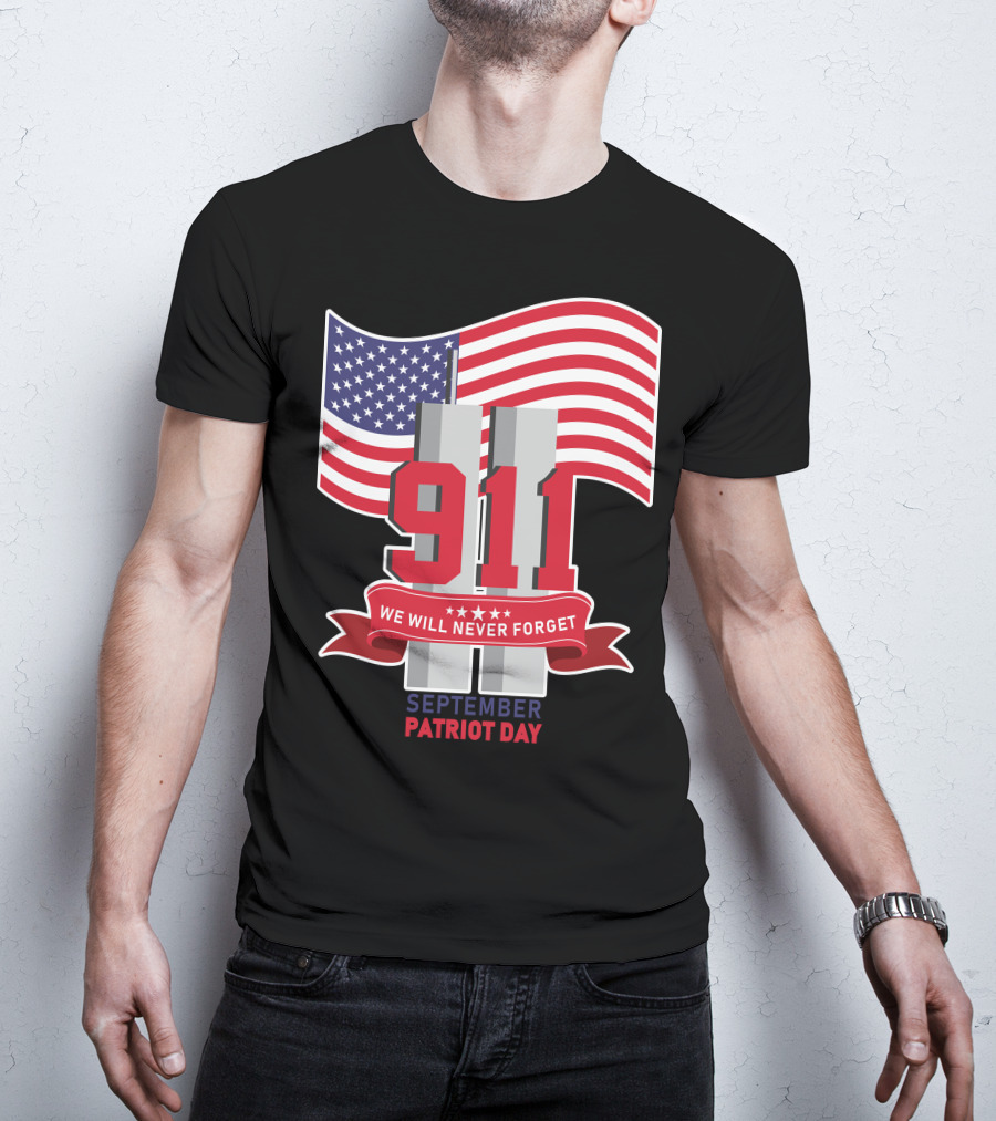 911 We Will Never Forget September Patriot Day T-Shirt