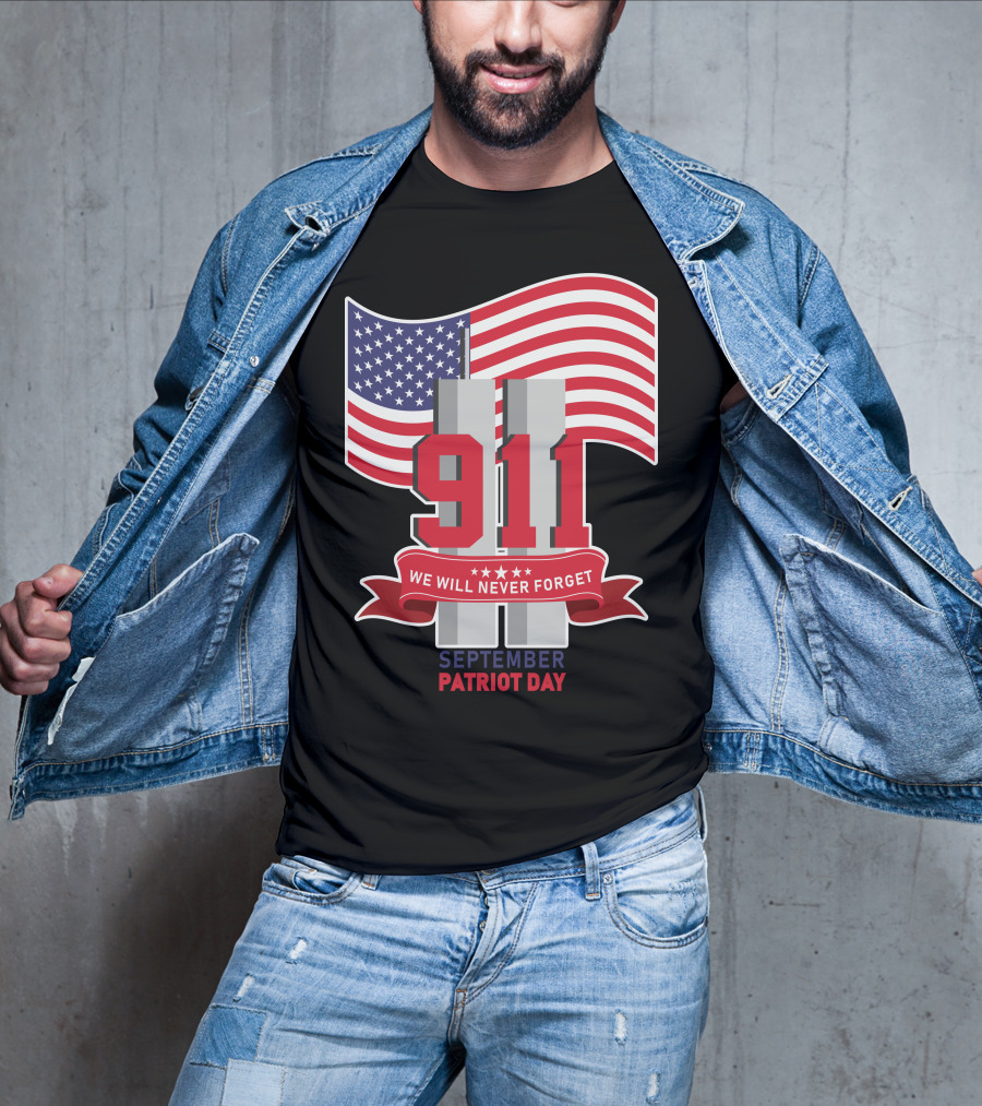911 We Will Never Forget September Patriot Day T-Shirt