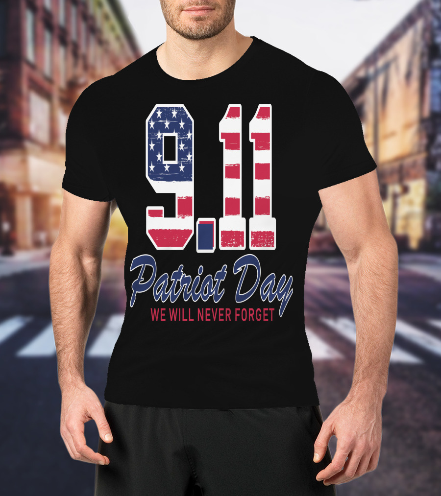 9.11 Patriot Day We Will Never Forget T-Shirt