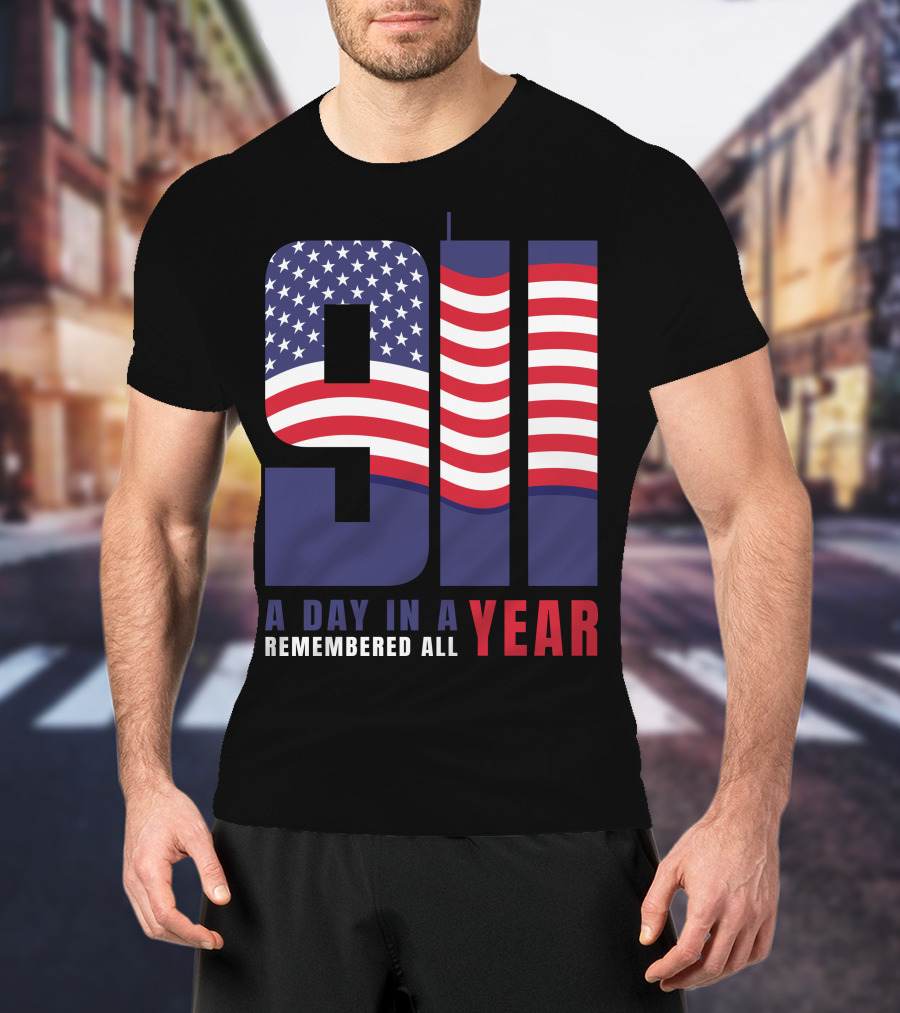 9/11 A Day In A Year Remembered All Year T-Shirt