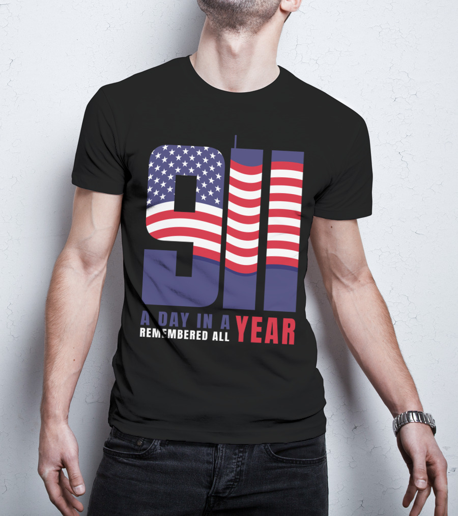9/11 A Day In A Year Remembered All Year T-Shirt