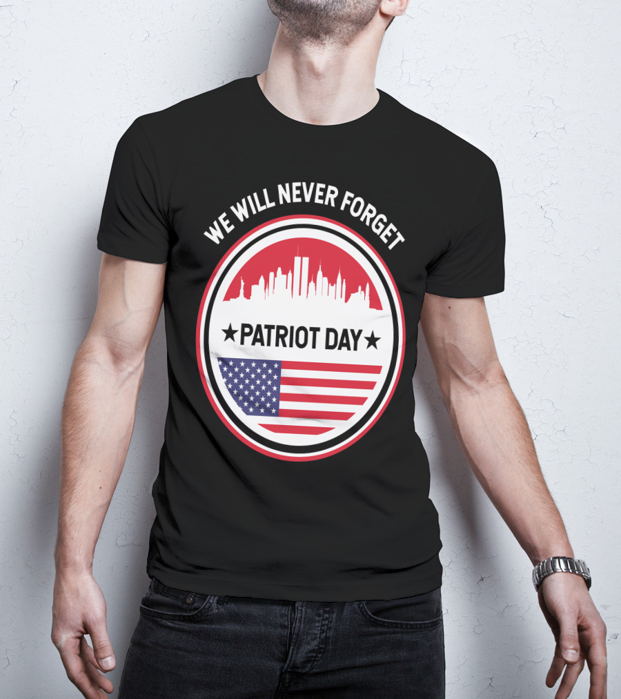 We Will Never Forget Patriot Day USA 9.11 Heroes Commemorate T-Shirt