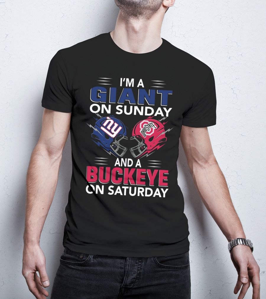 I'm A Giant On Sunday And A Buckeye On Saturday With New York And Ohio State Football Helmet T-Shirt