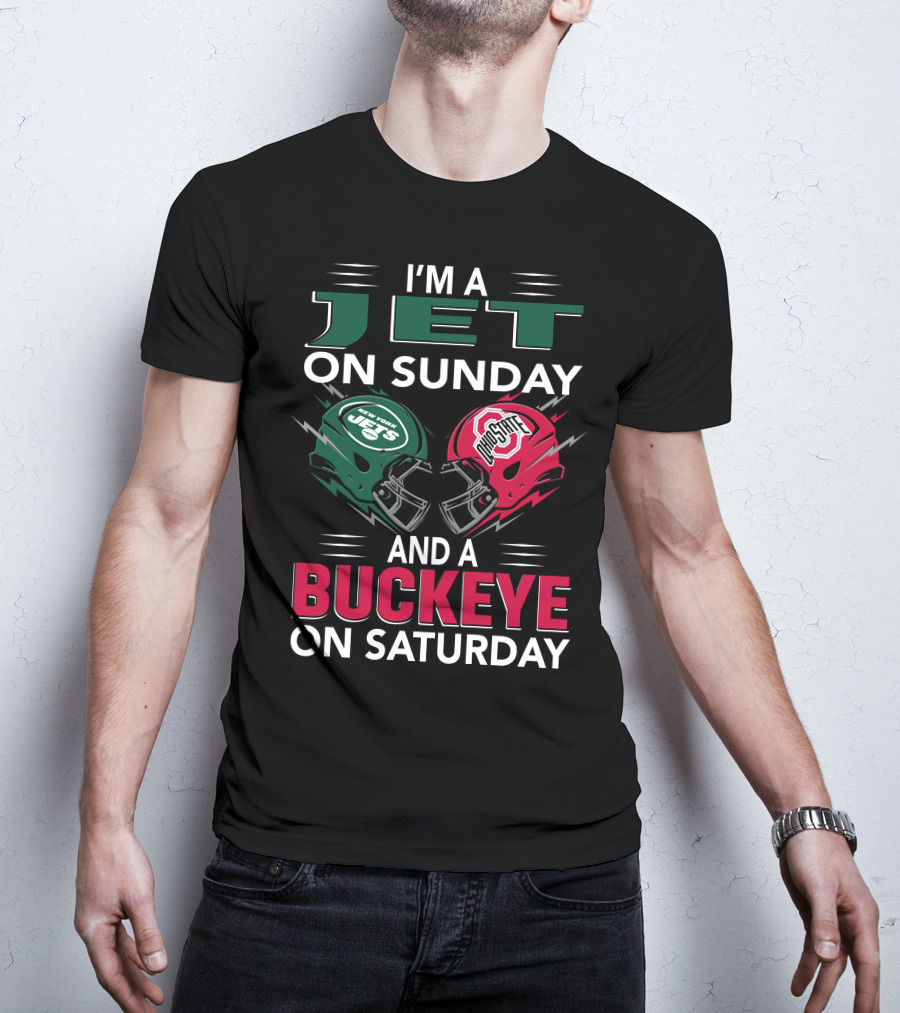 I'm A New York Jets Fan On Sunday And An Ohio State Buckeyes Supporter On Saturday T-Shirt