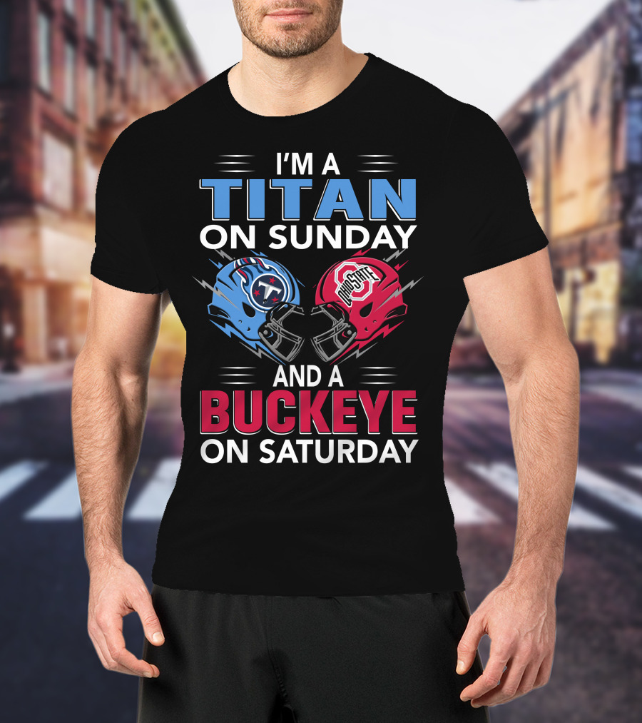 I'm A Titan On Sunday And A Buckeye On Saturday Football Helmets T-Shirt