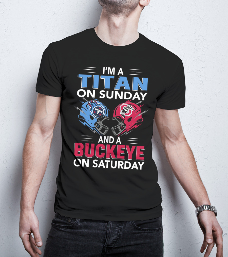 I'm A Titan On Sunday And A Buckeye On Saturday Football Helmets T-Shirt