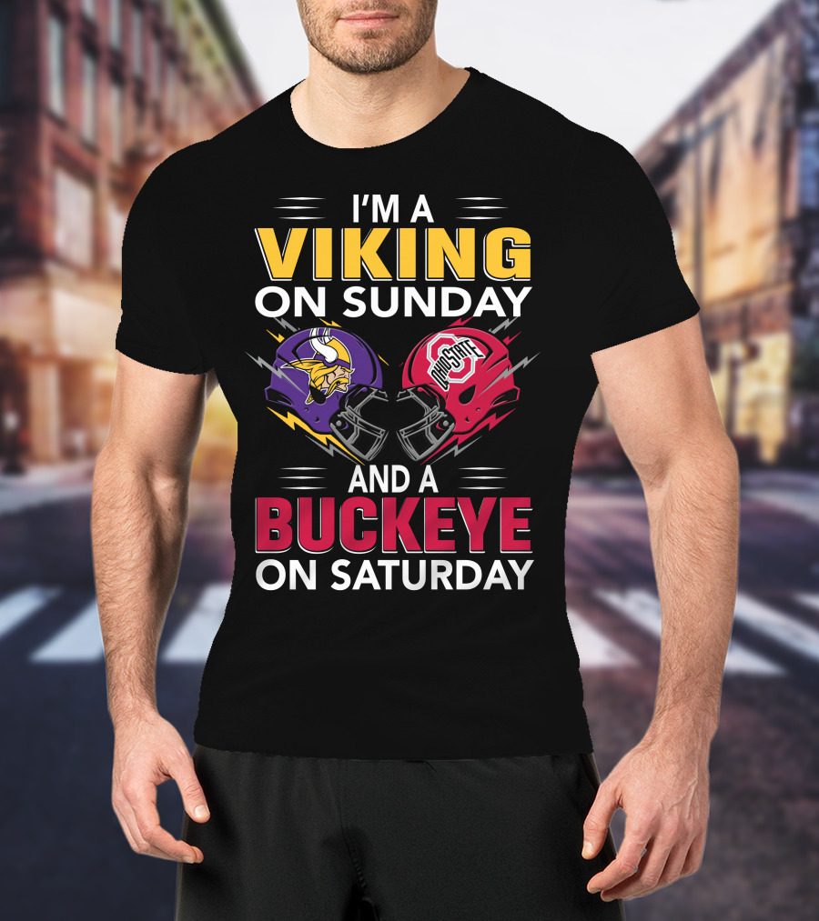 I'm A Viking On Sunday And A Buckeye On Saturday T-Shirt