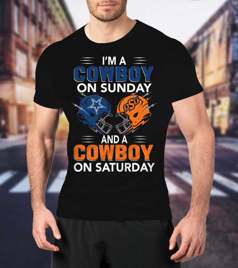 I'm A Cowboy On Sunday And A Cowboy On Saturday Dallas Cowboys Oklahoma State University Football Helmets T-Shirt