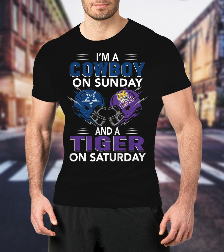 I'm A Cowboy On Sunday And A Tiger On Saturday Dallas Cowboys And Lsu Football Helmets T-Shirt