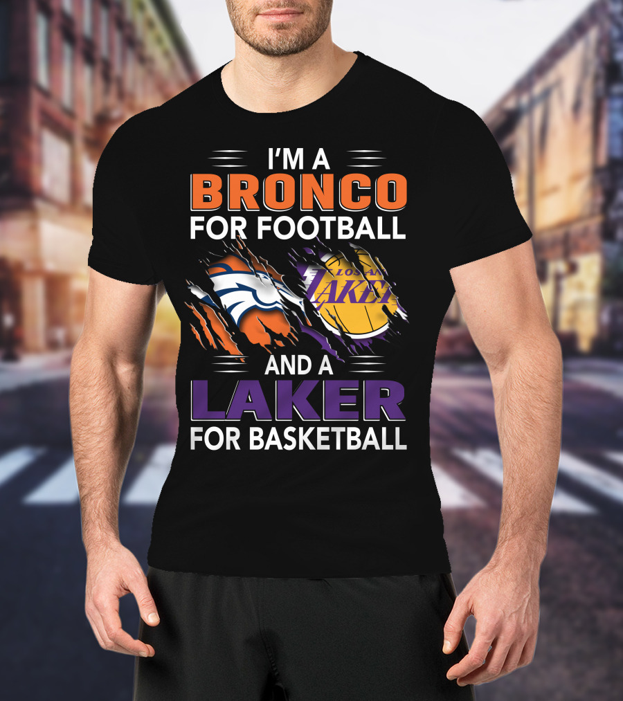 I'm A Bronco For Football And A Laker For Basketball Broncos Lakers T-Shirt