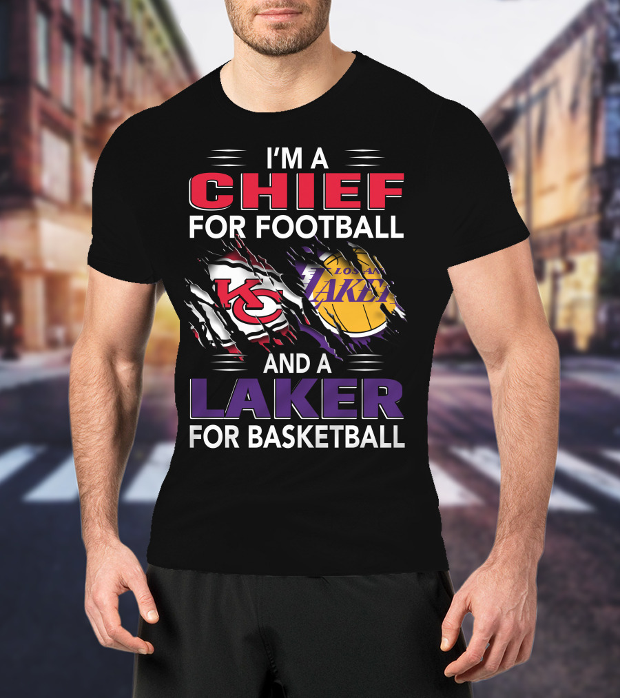 I'm A Chief For Football And A Laker For Basketball T-Shirt