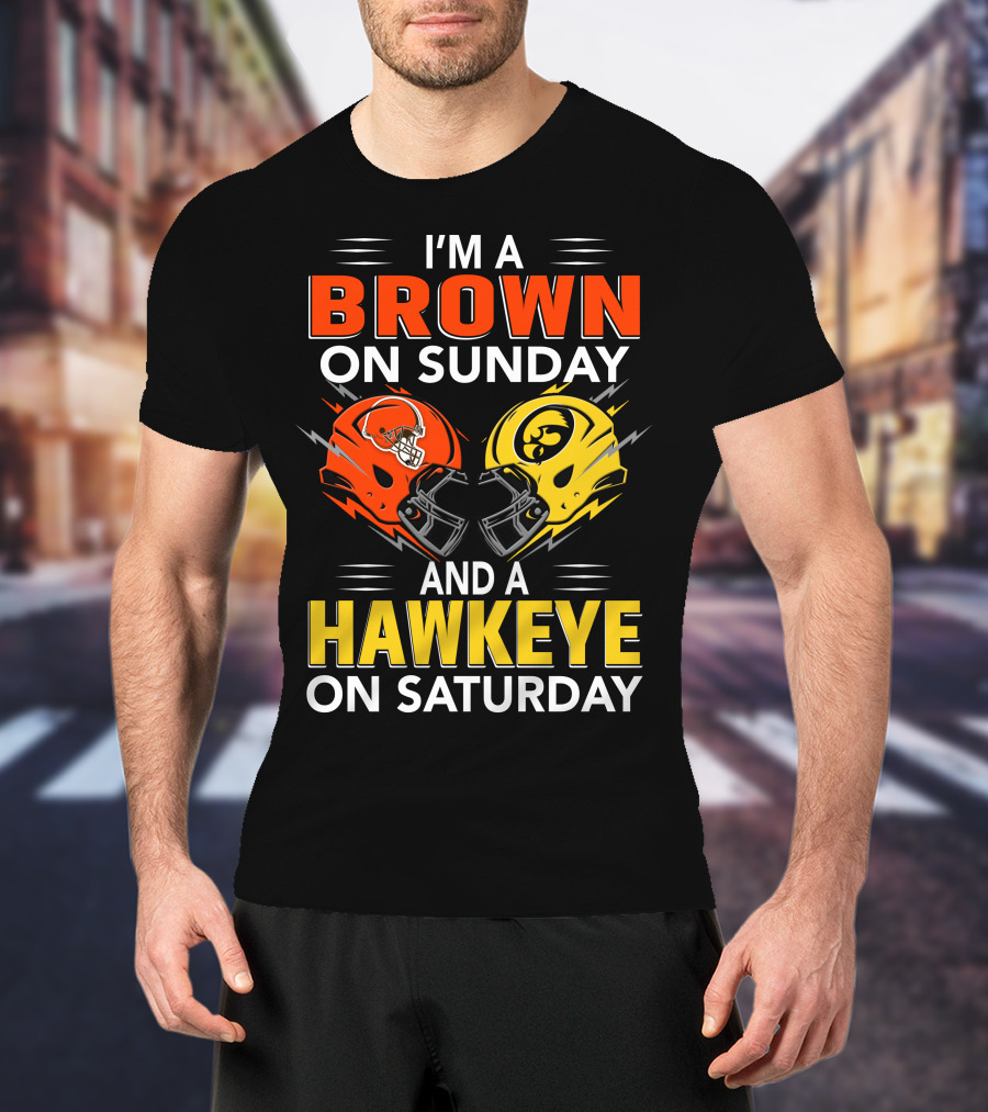 I'm A Brown On Sunday And A Hawkeye On Saturday Football Helmets T-Shirt