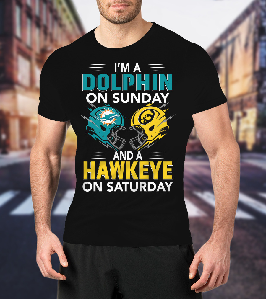 I'm A Miami Dolphin On Sunday And An Iowa Hawkeye On Saturday T-Shirt