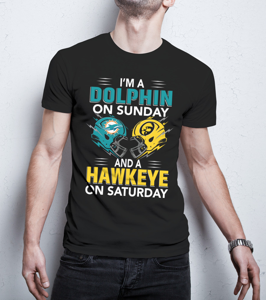 I'm A Miami Dolphin On Sunday And An Iowa Hawkeye On Saturday T-Shirt