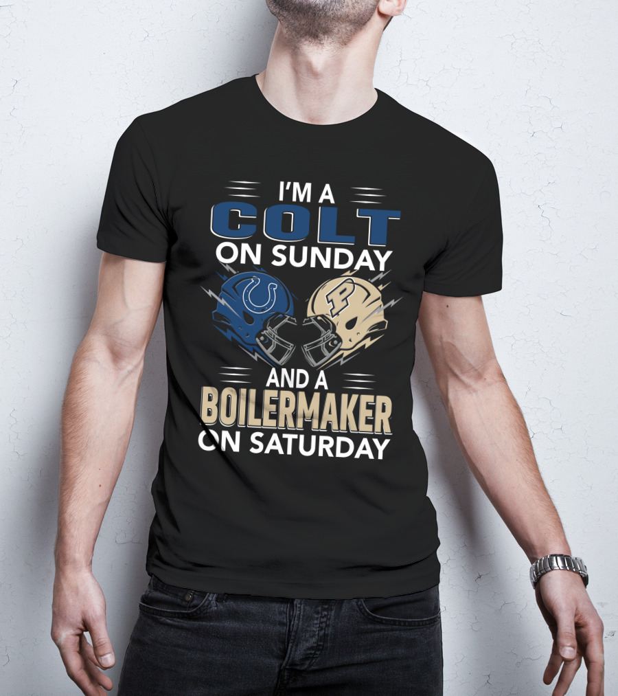 I'm A Colt On Sunday And A Boilermaker On Saturday T-Shirt