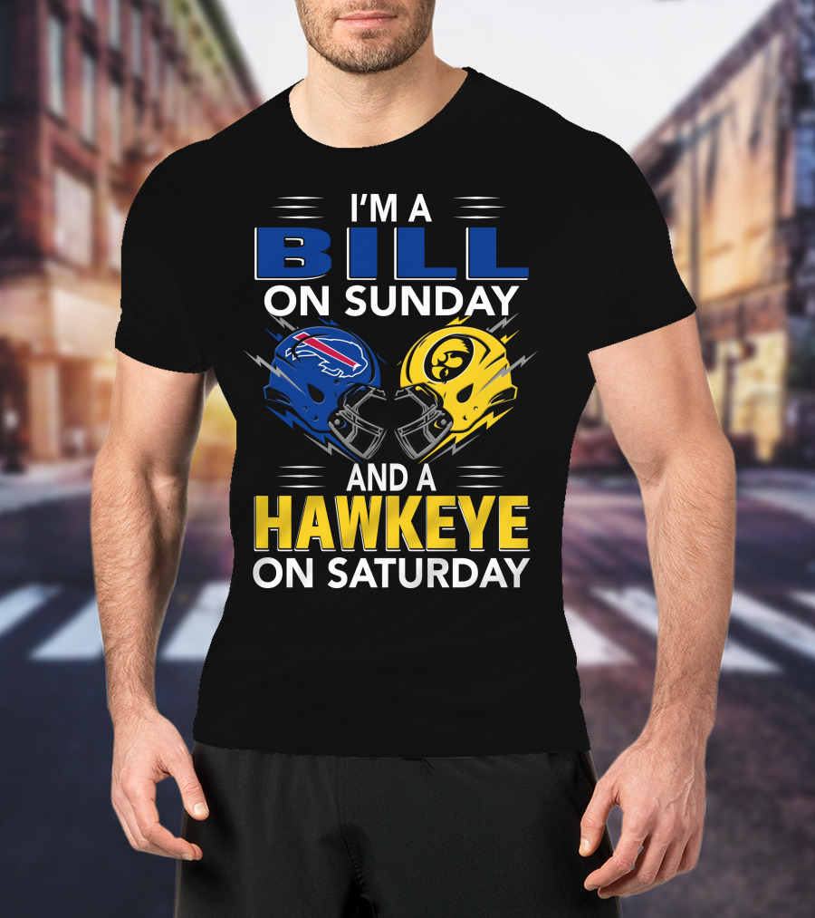 I'm A Bill On Sunday And A Hawkeye On Saturday Buffalo Football Iowa Helmets T-Shirt