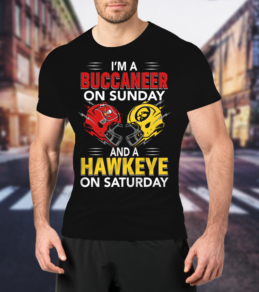 I'm A Buccaneer On Sunday And A Hawkeye On Saturday T-Shirt