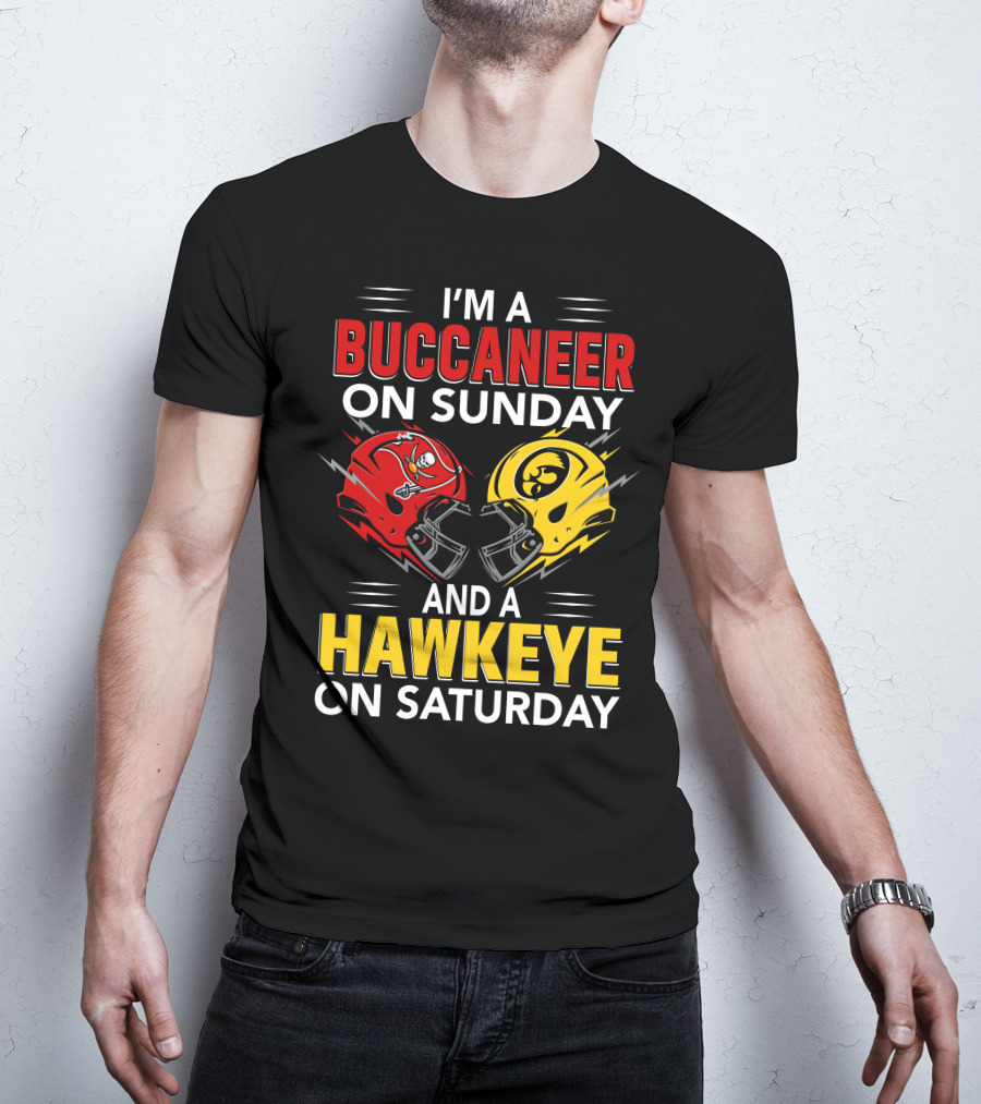 I'm A Buccaneer On Sunday And A Hawkeye On Saturday T-Shirt