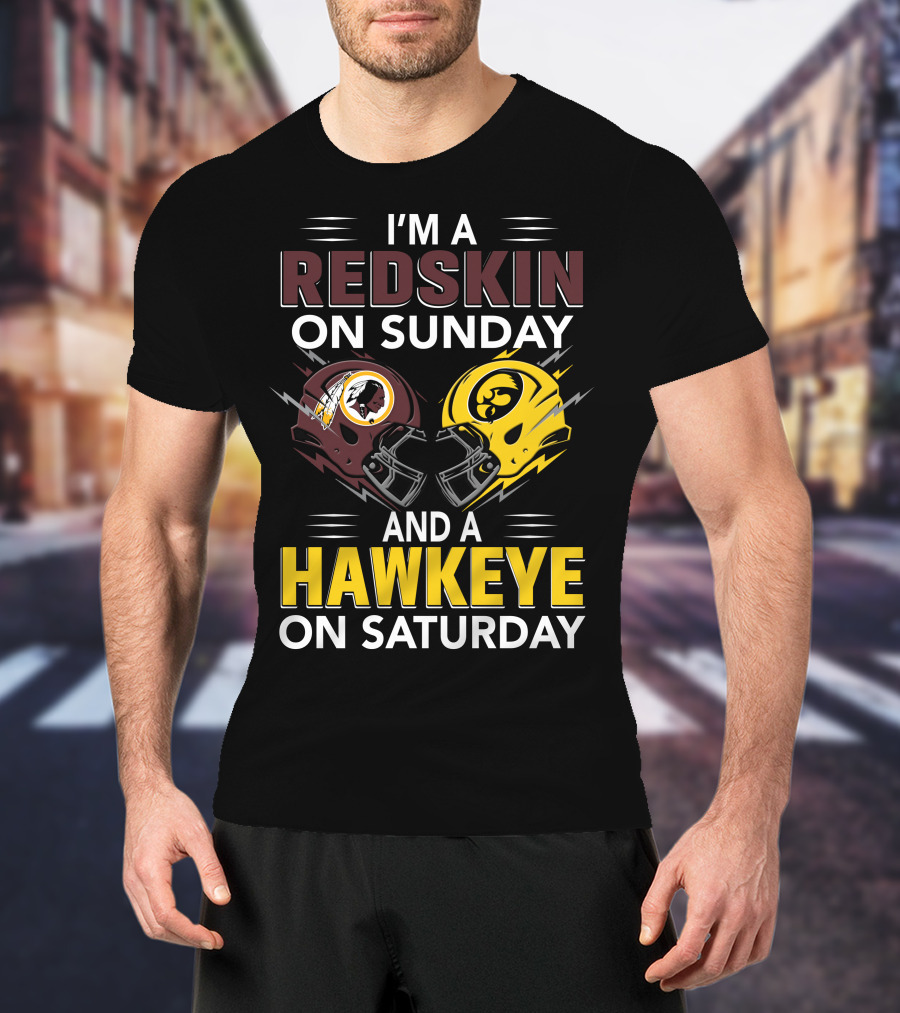 I'm A Redskin On Sunday And A Hawkeye On Saturday Football Helmet T-Shirt