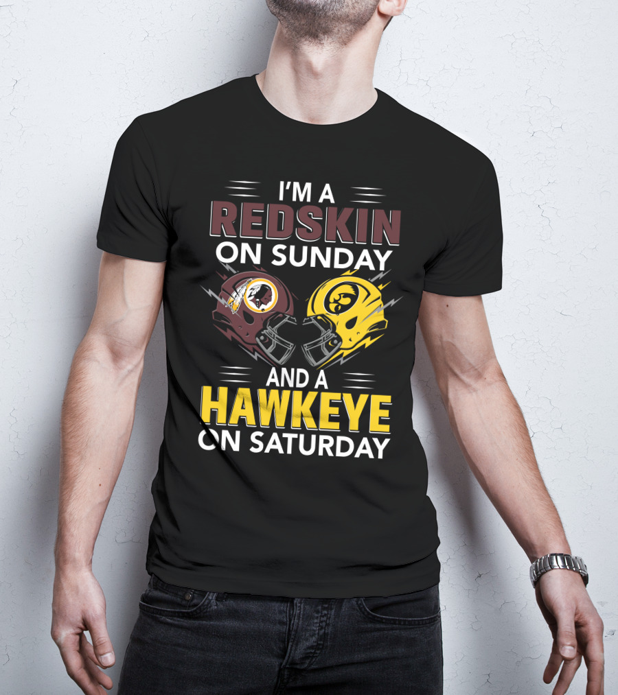 I'm A Redskin On Sunday And A Hawkeye On Saturday Football Helmet T-Shirt