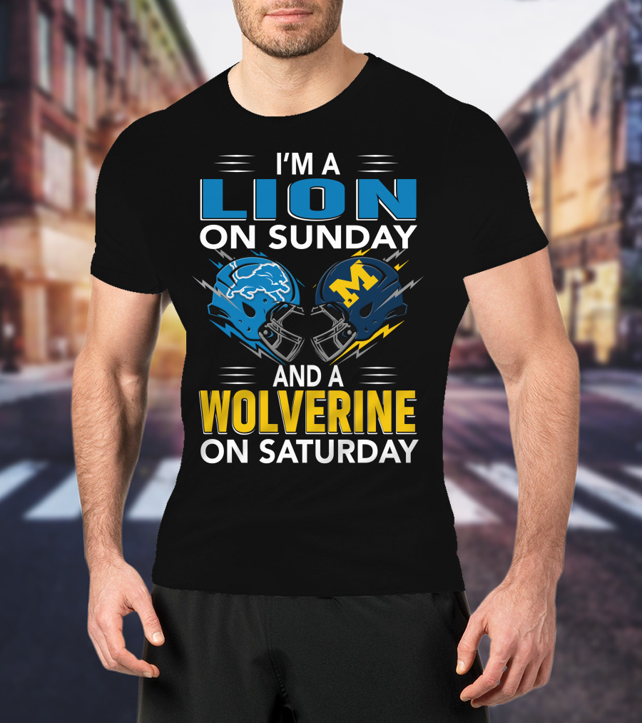 I'm A Lion On Sunday And A Wolverine On Saturday Football Helmets T-Shirt