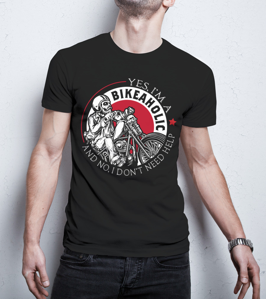 Yes I'm A Bikeaholic Skull Rider And No I Don't Need Help T-Shirt