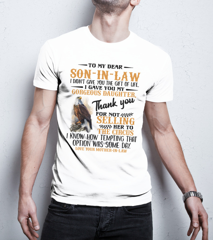 To My Dear Son-In-Law Thank You For Not Selling Her To The Circus Love Your Mother-In-Law T-Shirt