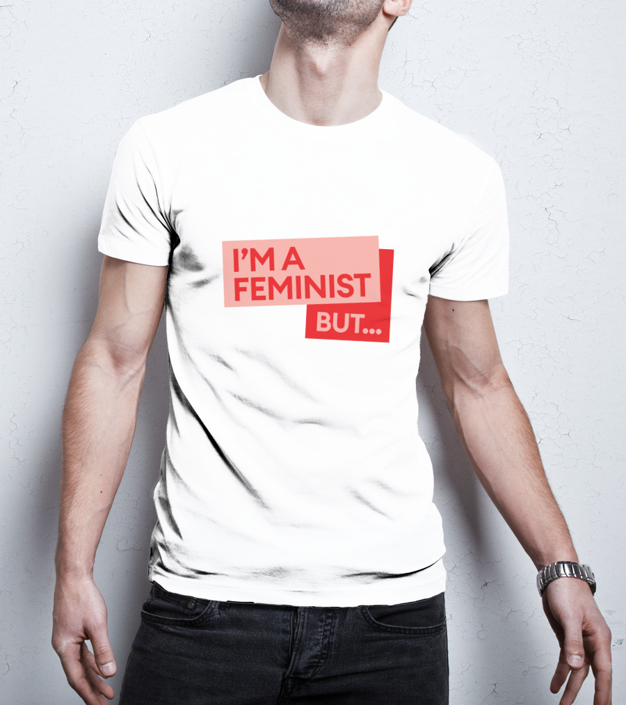 I'm A Feminist But. Guilty Feminist Merch T-Shirt