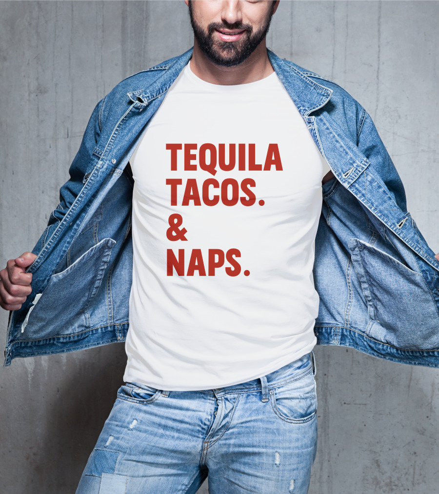 TEQUILA TACOS And NAPS T-Shirt