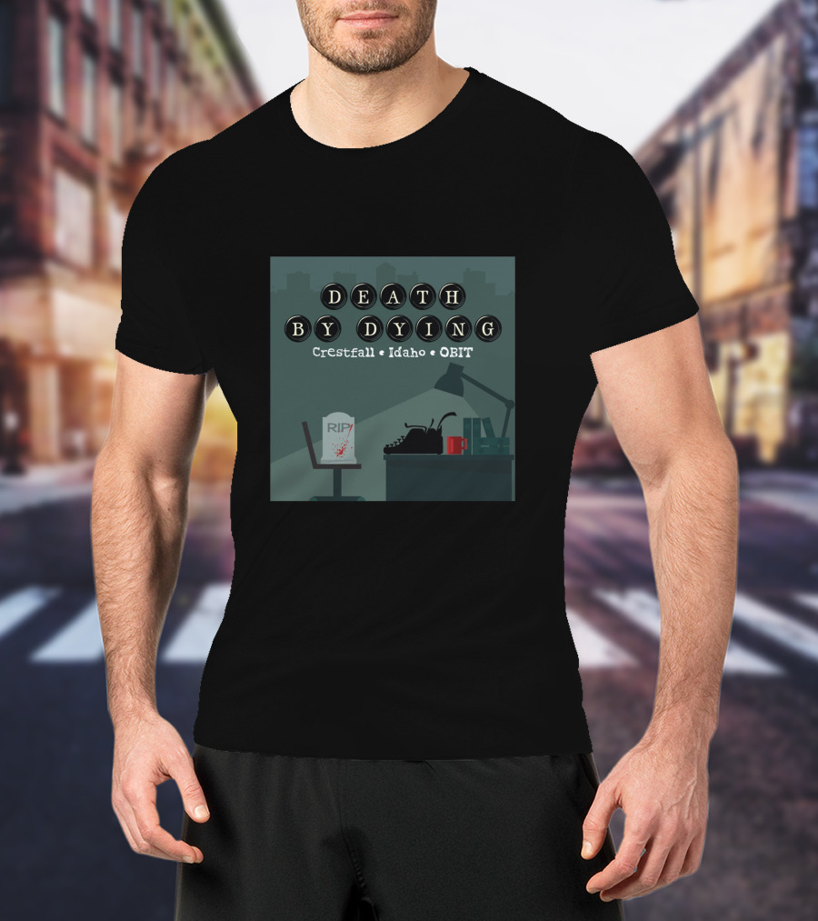 Death By Dying Podcast Crestfall Idaho Obit Logo Typewriter RIP Image T-Shirt