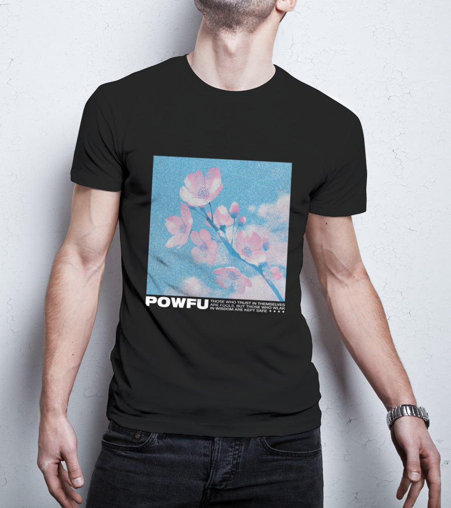 POWFU Blossom Trust In Themselves Wisdom Kept Safe T-Shirt