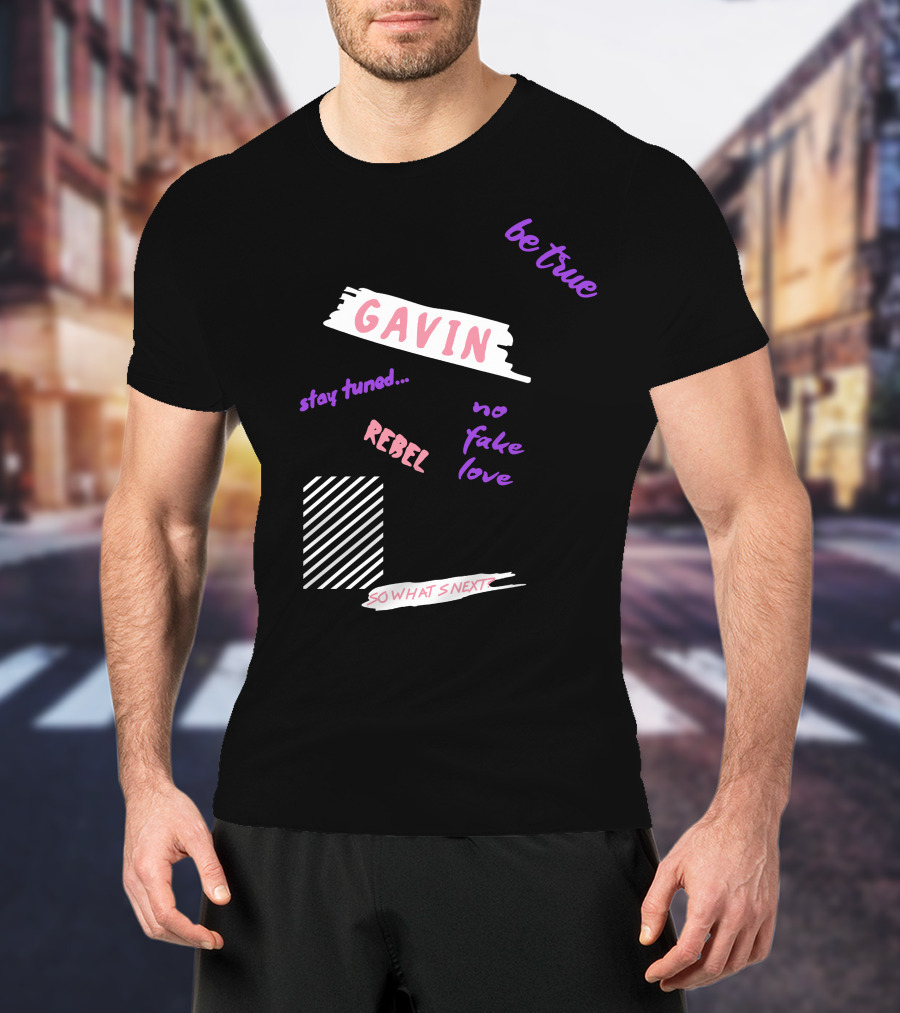 Gavin Magnus Merch Gavin Be True No Fake Love Rebel Stay Tuned So What’s Next T-Shirt