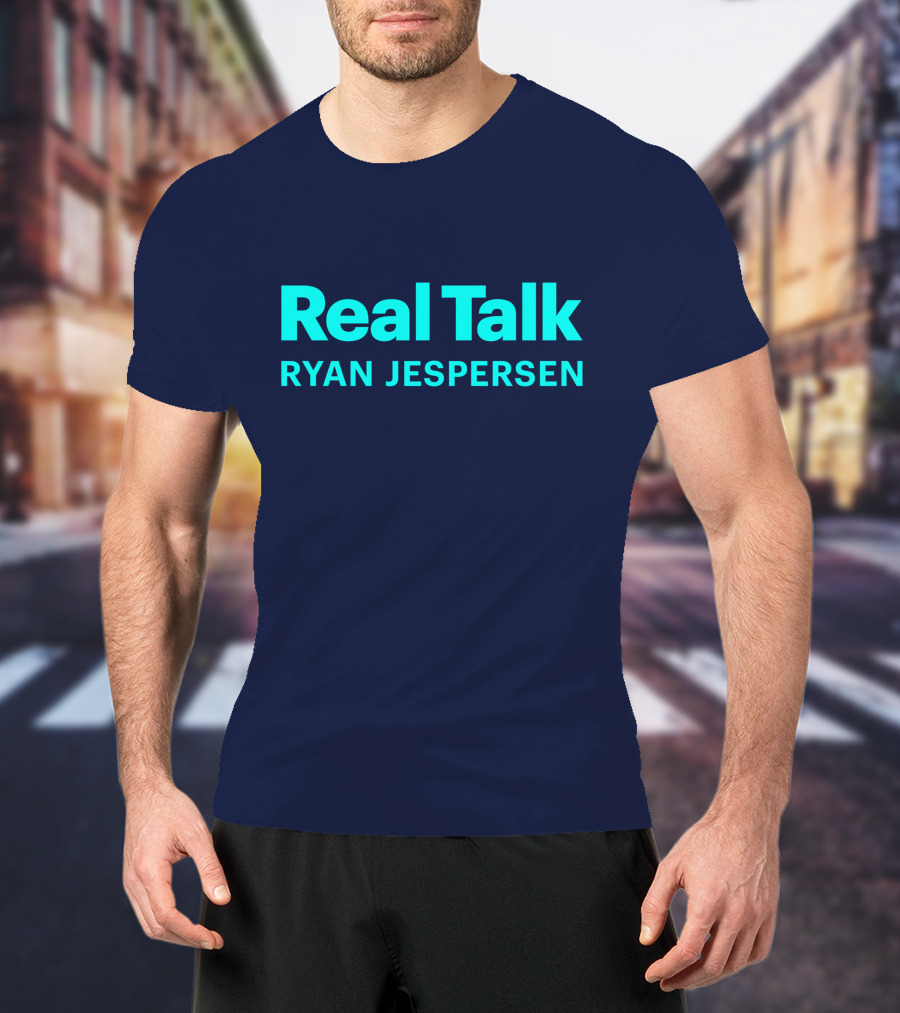 Real Talk Ryan Jespersen Podcast Merchandise T-Shirt