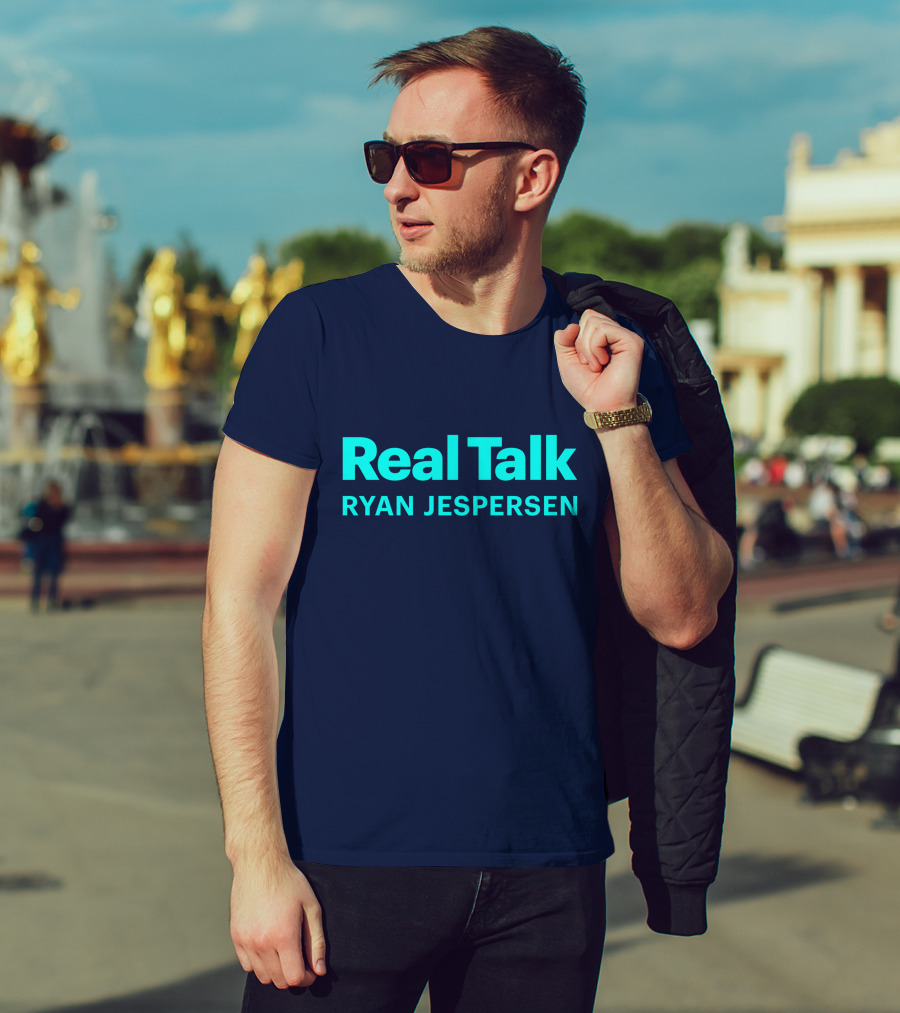 Real Talk Ryan Jespersen Podcast Merchandise T-Shirt