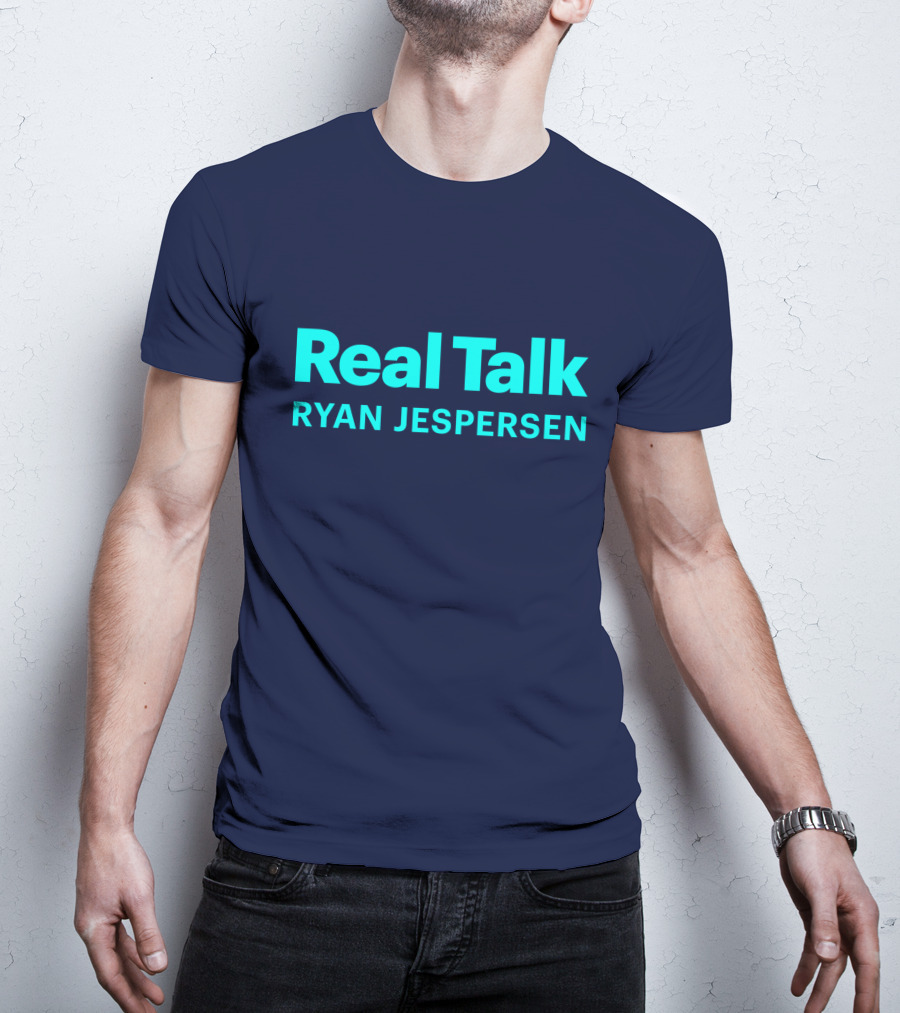 Real Talk Ryan Jespersen Podcast Merchandise T-Shirt