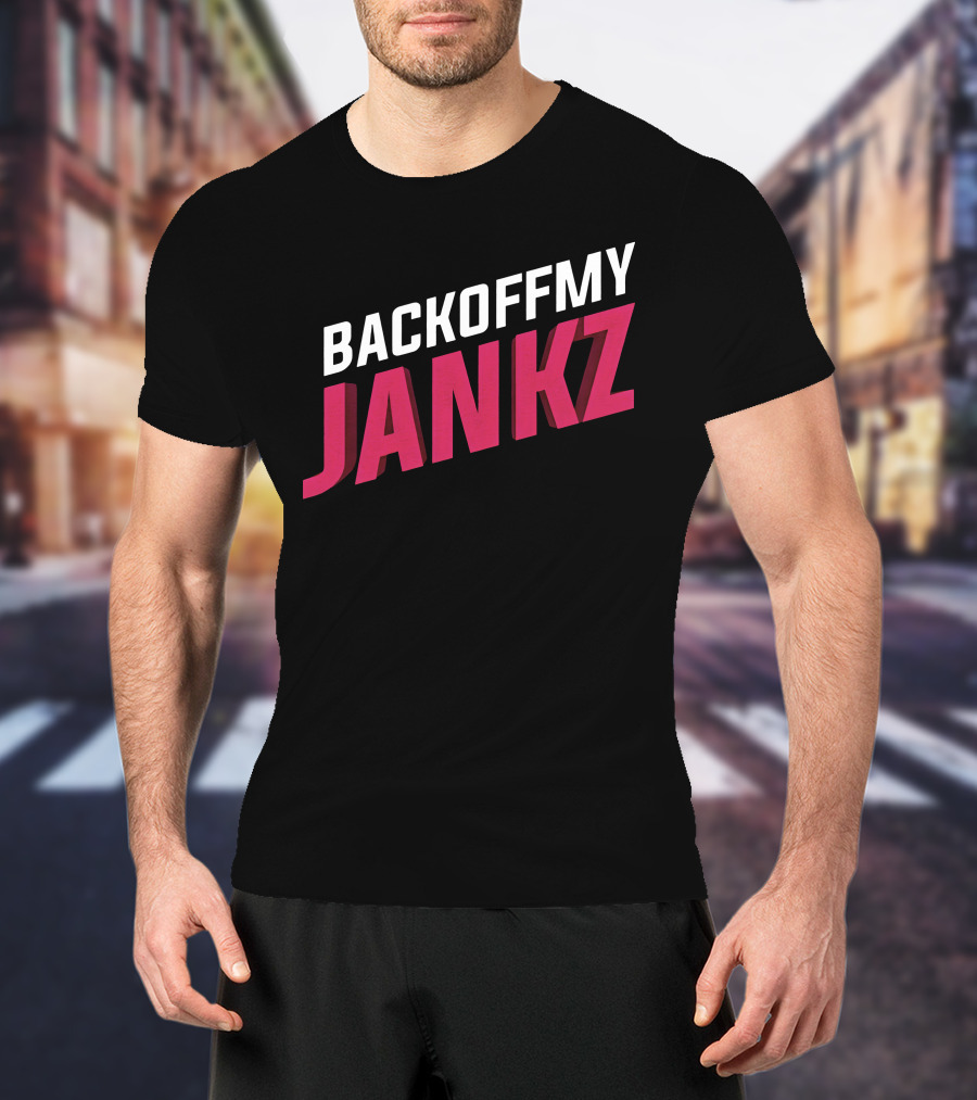BACKOFFMY JANKZ Shop The Jankz BacKoFFmyJanKz Merch Store T-Shirt
