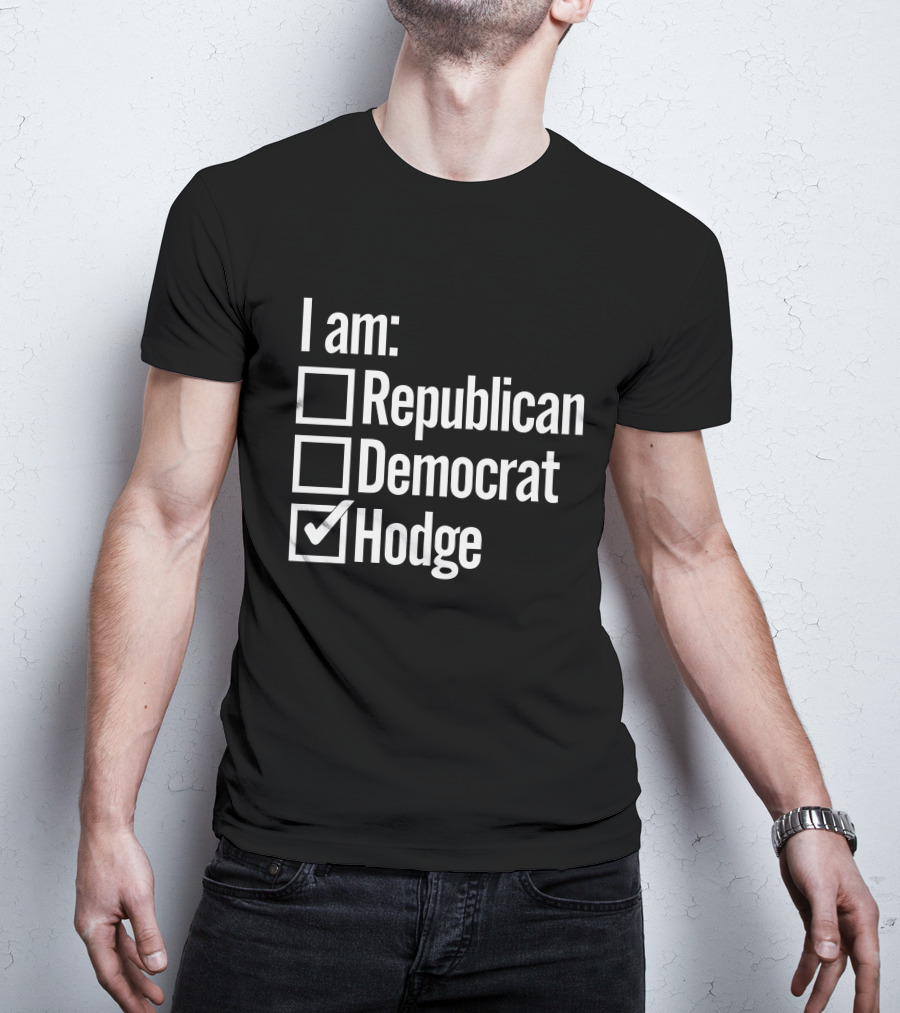 I Am Hodge Twins Family Republican Democrat Hodge T-Shirt