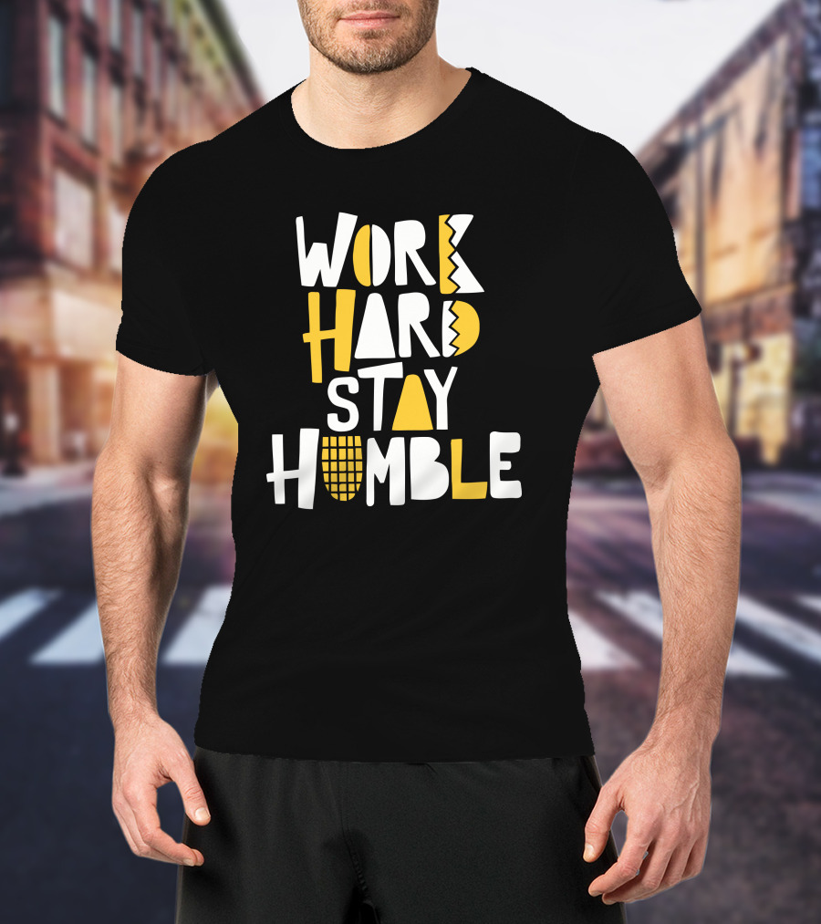 Power In Black: Work Hard Stay Humble T-Shirt