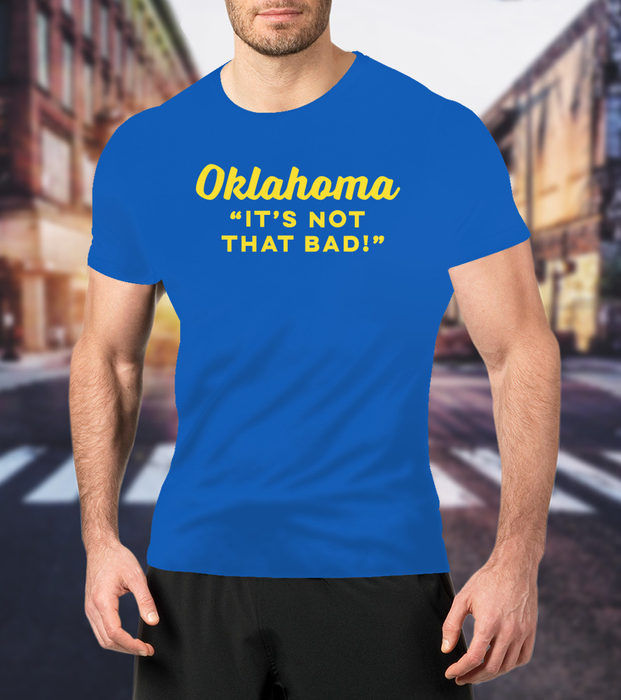 Oklahoma It's Not That Bad Ida Red T-Shirt