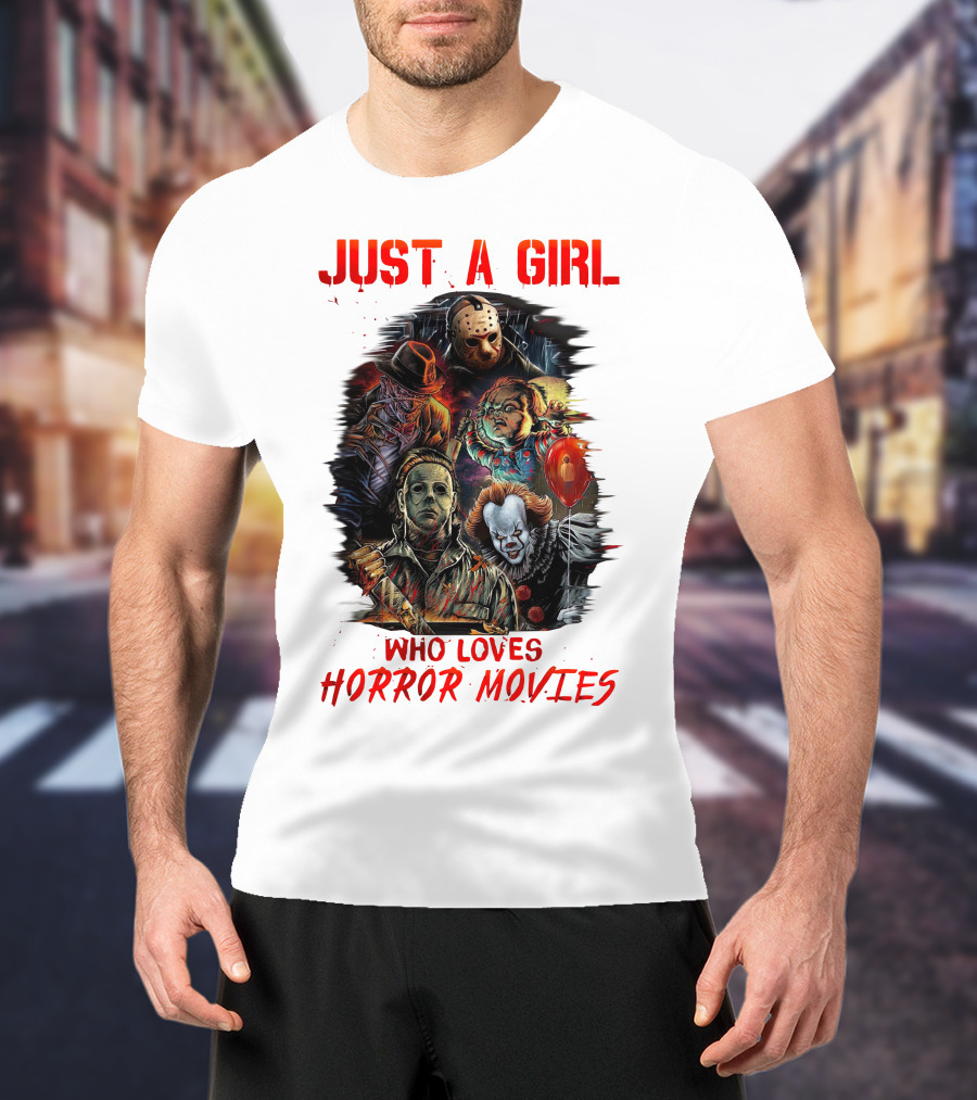 JUST A GIRL WHO LOVES HORROR MOVIES Freddy Jason Chucky Michael Myers Pennywise T-Shirt
