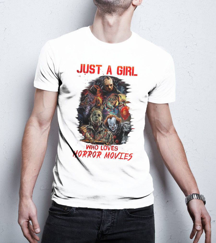 JUST A GIRL WHO LOVES HORROR MOVIES Freddy Jason Chucky Michael Myers Pennywise T-Shirt