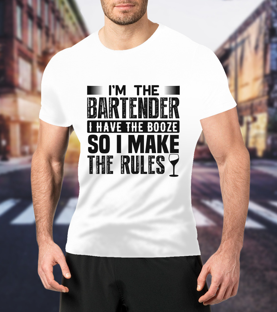 I'm The Bartender I Have The Booze So I Make The Rules Wine Glass T-Shirt