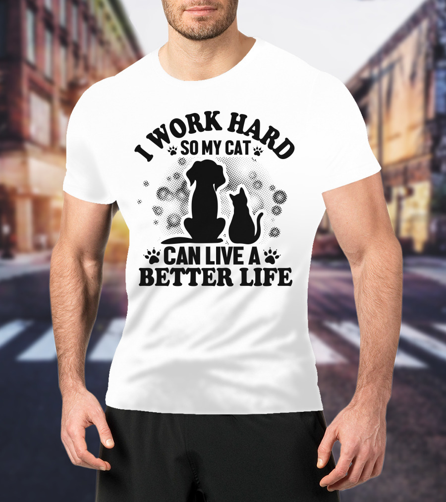 I Work Hard So My Cat Can Live A Better Life Dog Cat Paw Prints Bubbles T-Shirt