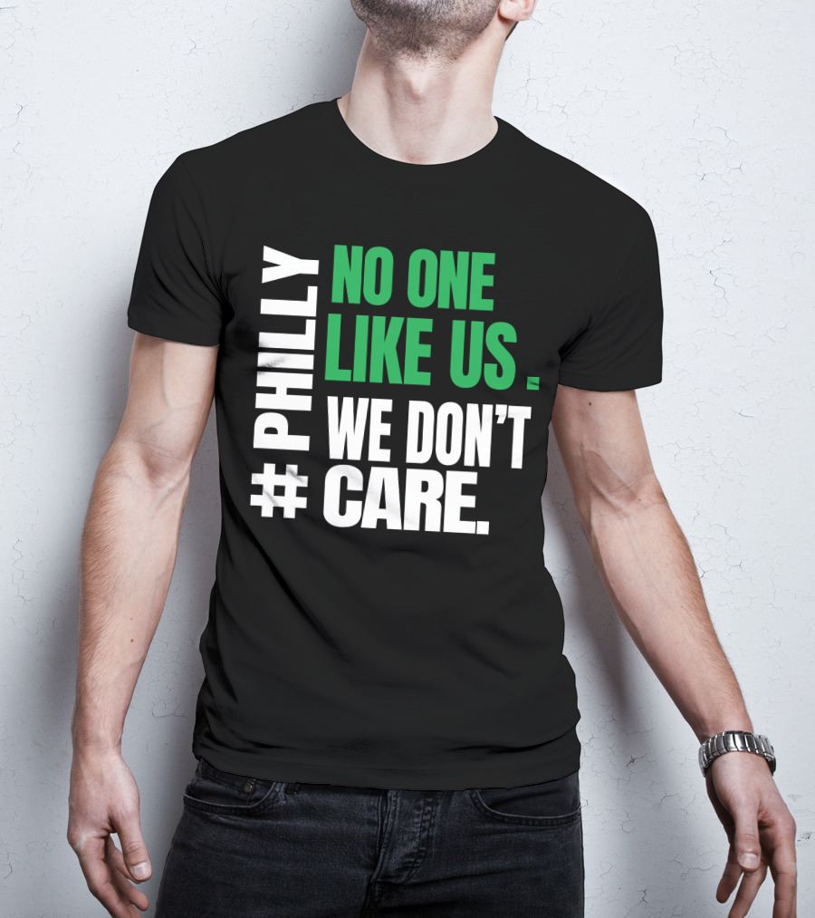 PHILLY No One Likes Us We Don't Care T-Shirt