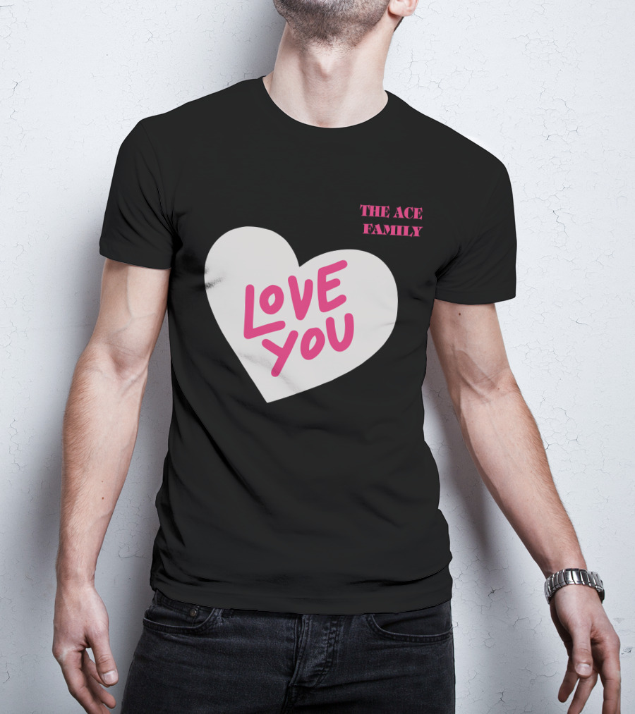 The Ace Family Love You Heart T-Shirt