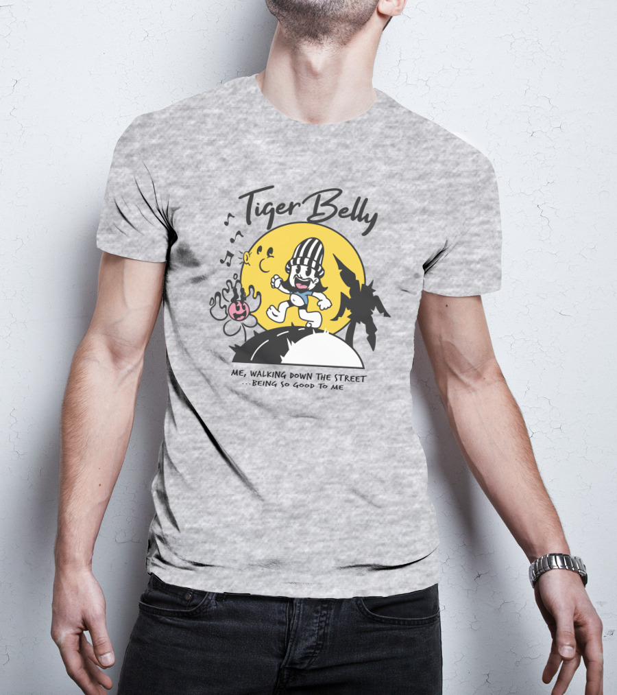 Tiger Belly Me Walking Down The Street Being So Good To Me T-Shirt